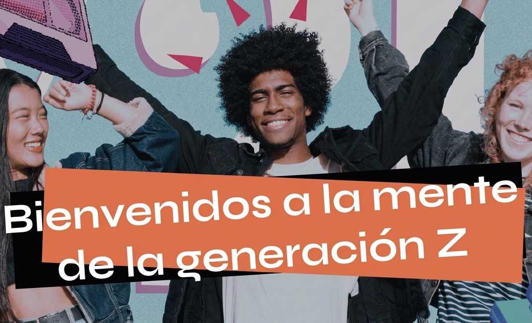 Bienvenidos a la mente de la generación Z