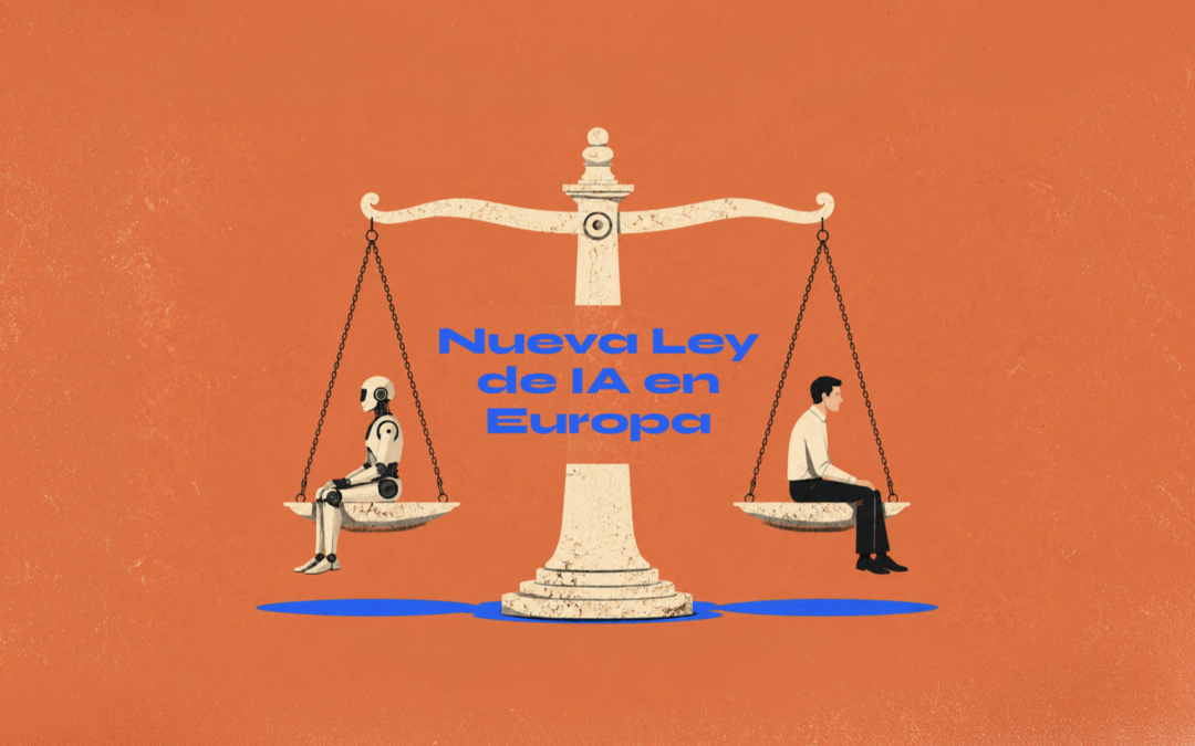 AI Act: qué cambia para las empresas y agencias con la nueva Ley de IA en Europa